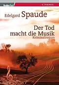 E-Book (epub) Der Tod macht die Musik: Österreich Krimi von Edelgard Spaude