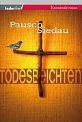 E-Book (epub) Todesbeichten: Provinzkrimi Österreich von Markus Pausch, Bernhard Siedau