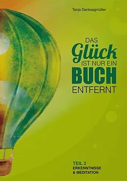 E-Book (epub) Das Glück ist nur ein Buch entfernt - Teil 2 von Tanja Danksagmüller