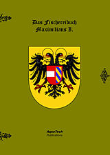 Fester Einband Das Fischereibuch Maximilians I. von Martin Hochleithner, Wolfgang Hohenleiter