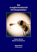 Fester Einband Die Jungfischaufzucht mit Zooplankton von Volker Steiner, Martin Hochleithner