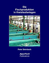 Fester Einband Die Fischproduktion in Kreislaufanlagen von Peter Steinbach