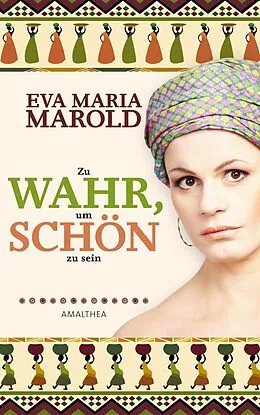 E-Book (epub) Zu wahr, um schön zu sein von Eva Maria Marold