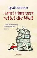 E-Book (epub) Hansi Hinterseer rettet die Welt von Egyd Gstättner