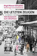 E-Book (epub) Die letzten Zeugen von Birgit Mosser-Schuöcker, Gerhard Jelinek