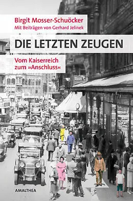 E-Book (epub) Die letzten Zeugen von Birgit Mosser-Schuöcker, Gerhard Jelinek