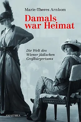 E-Book (epub) Damals war Heimat von Marie-Theres Arnbom