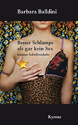 E-Book (epub) Besser Schlampe als gar kein Sex von Barbara Balldini