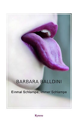 E-Book (epub) Einmal Schlampe, immer Schlampe von Barbara Balldini