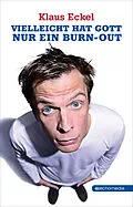 E-Book (epub) Vielleicht hat Gott nur ein Burn-out von Klaus Eckel