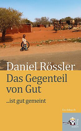 Das Gegenteil Von Gut... Ist Gut Gemeint Von Daniel Rössler: Buch ...