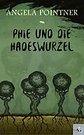 E-Book (epub) Phie und die Hadeswurzel von Angela Pointner