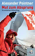 E-Book (epub) Mut zum Absprung von Alexander Pointner, Angela Pointner