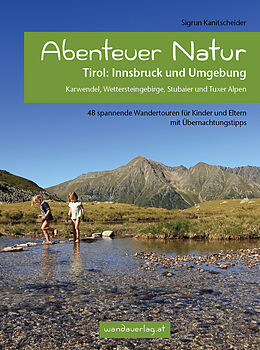 Kartonierter Einband Abenteuer Natur Tirol: Innsbruck und Umgebung von Sigrun Kanitscheider