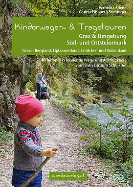 Kartonierter Einband Kinderwagen- &amp; Tragetouren Graz &amp; Umgebung, Süd - und Oststeiermark von Veronika Stiene, Corina Elisabeth Suntinger