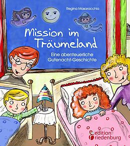 E-Book (epub) Mission im Träumeland - Eine abenteuerliche Gutenacht-Geschichte von Regina Masaracchia