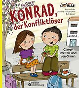E-Book (epub) Konrad, der Konfliktlöser - Clever streiten und versöhnen von Sigrun Eder, Daniela Molzbichler, Evi Gasser