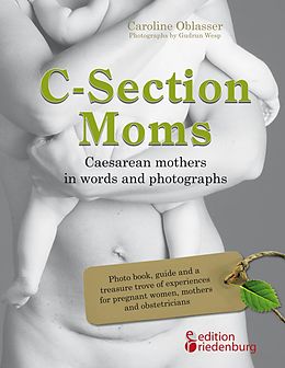 E-Book (epub) C-Section Moms - Caesarean mothers in words and photographs von Caroline Oblasser