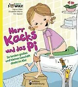 Kartonierter Einband (Kt) Herr Kacks und das Pi - So landen großes und kleines Geschäft direkt im Klo! von Sigrun Eder, Elisabeth Marte