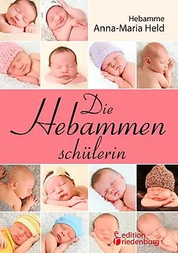 E-Book (epub) Die Hebammenschülerin von Anna-Maria Held