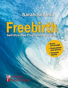 eBook (epub) Freebirth - Self-Directed Pregnancy and Birth de Sarah Schmid