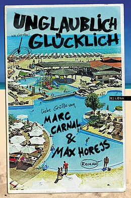 E-Book (epub) Unglaublich glücklich von Marc Carnal, Max Horejs