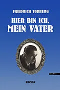 E-Book (epub) Hier bin ich, mein Vater von Friedrich Torberg