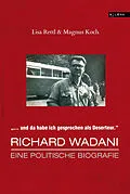 E-Book (epub) Richard Wadani. Eine politische Biografie von Lisa Rettl, Magnus Koch