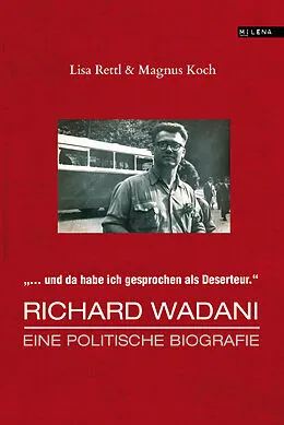 E-Book (epub) Richard Wadani. Eine politische Biografie von Lisa Rettl, Magnus Koch