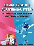 E-Book (epub) Einmal Krise mit Aufschwung, bitte! - Nominiert für den Deutschen Wirtschaftsbuchpreis 2021 von Edith Karl, Rudolf Pusterhofer