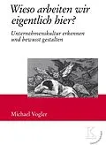 E-Book (epub) Wieso arbeiten wir eigentlich hier? von Michael Vogler