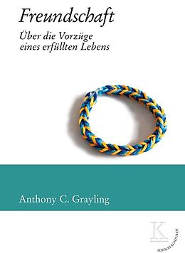 E-Book (epub) Freundschaft: Über die Vorzüge eines erfüllten Lebens von A.C. Grayling