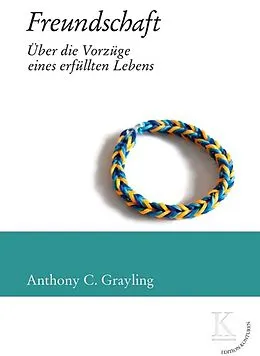 E-Book (epub) Freundschaft: Über die Vorzüge eines erfüllten Lebens von A.C. Grayling