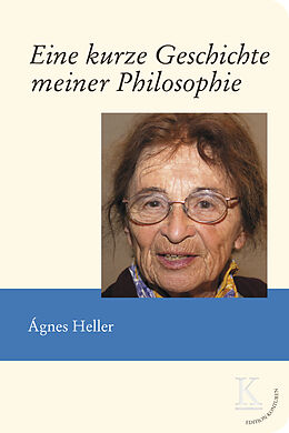 Fester Einband Eine kurze Geschichte meiner Philosophie von Ágnes Heller