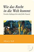 E-Book (epub) Wie das Recht in die Welt kommt von Alfred J. Noll
