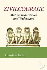 Fester Einband Zivilcourage: Mut zu Widerspruch und Widerstand von Klaus-Peter Hufer