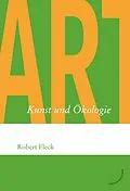 E-Book (epub) Kunst und Ökologie von Robert Fleck