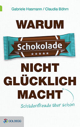 E-Book (epub) Warum Schokolade nicht glücklich macht von Gabriele Hasmann, Claudia Böhm