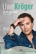 E-Book (epub) Ich bin, was ich bin von Uwe Kröger, Claudio Honsal