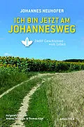 E-Book (epub) Ich bin jetzt am Johannesweg von Johannes Neuhofer, Andrea Fehringer, Thomas Köpf