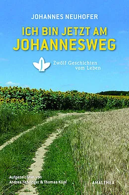 E-Book (epub) Ich bin jetzt am Johannesweg von Johannes Neuhofer, Andrea Fehringer, Thomas Köpf