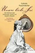 E-Book (epub) Unsere liebe Sisi von Gabriele Praschl-Bichler