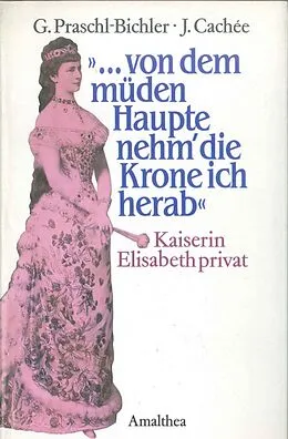 E-Book (epub) "...von dem müden Haupte nehm' die Krone ich herab" von Gabriele Praschl-Bichler
