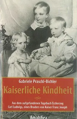 E-Book (epub) Kaiserliche Kindheit von Gabriele Praschl-Bichler