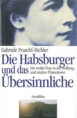 E-Book (epub) Die Habsburger und das Übersinnliche von Gabriele Praschl-Bichler