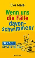 E-Book (epub) Wenn uns die Fälle davonschwimmen von Eva Male