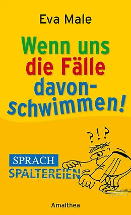 E-Book (epub) Wenn uns die Fälle davonschwimmen von Eva Male
