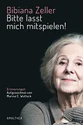E-Book (epub) Bitte lasst mich mitspielen! von Bibiana Zeller, Marina C. Watteck