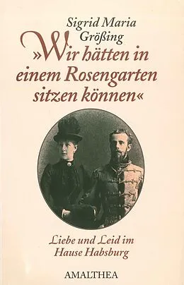 E-Book (epub) "Wir hätten in einem Rosengarten sitzen können" von Sigrid-Maria Größing
