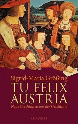 E-Book (epub) Tu felix Austria von Sigrid-Maria Größing